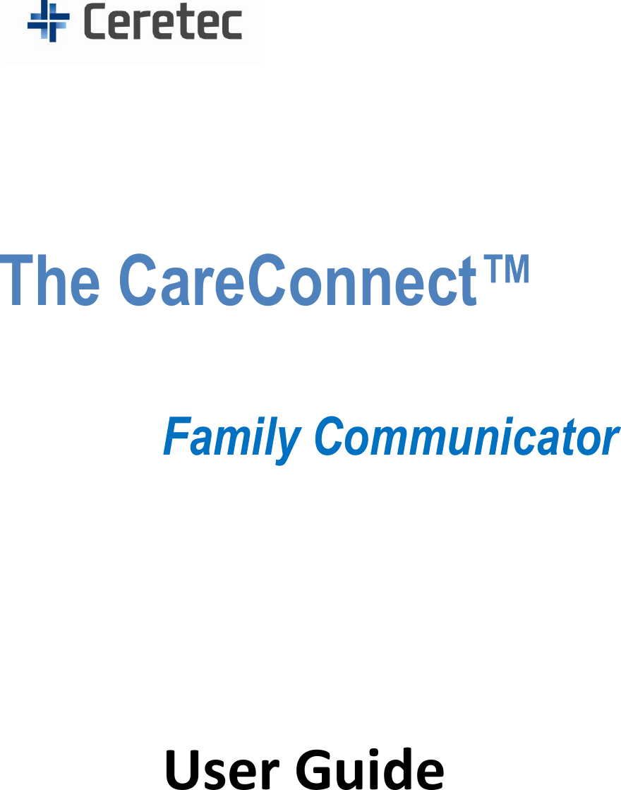    The CareConnect™      Family Communicator          User Guide    