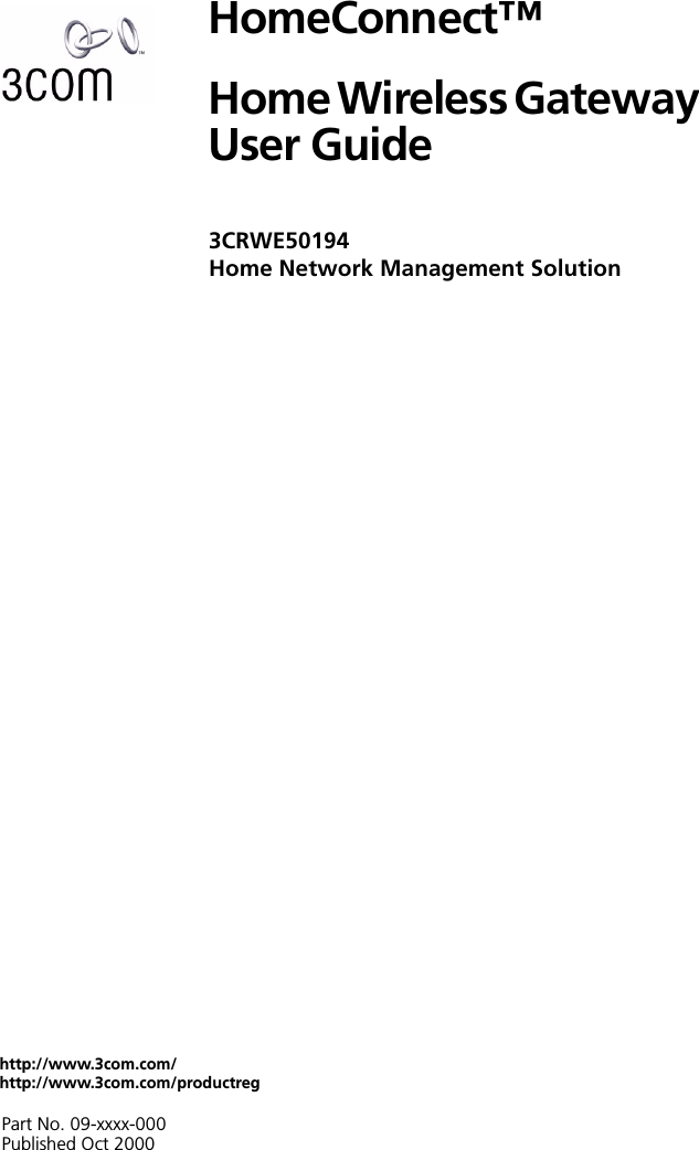 http://www.3com.com/http://www.3com.com/productregHomeConnect&trade;Home Wireless Gateway User Guide3CRWE50194Home Network Management SolutionPart No. 09-xxxx-000Published Oct 2000