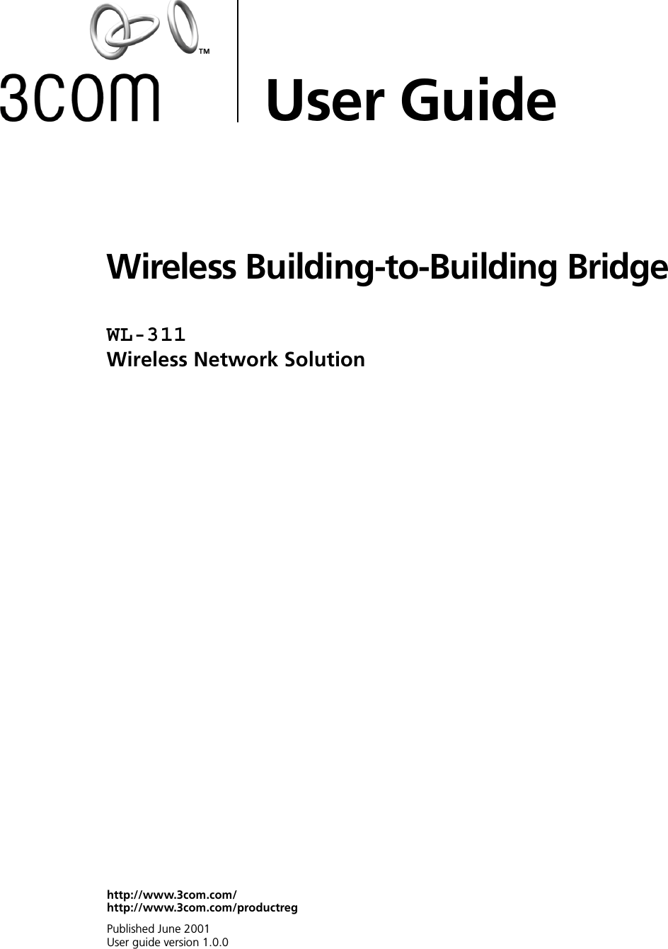 Wireless Building-to-Building BridgeWL-311Wireless Network SolutionUser Guidehttp://www.3com.com/http://www.3com.com/productregPublished June 2001User guide version 1.0.0