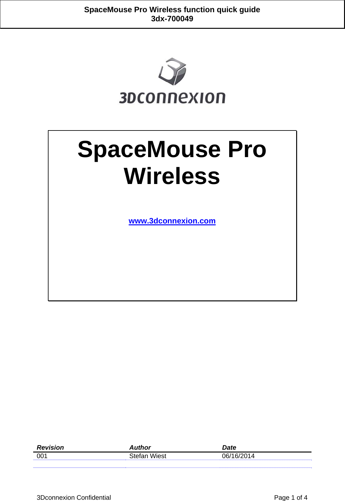  3Dconnexion Confidential    Page 1 of 4 SpaceMouse Pro Wireless function quick guide 3dx-700049                          Revision Author  Date 001 Stefan Wiest 06/16/2014       SpaceMouse Pro Wireless   www.3dconnexion.com 