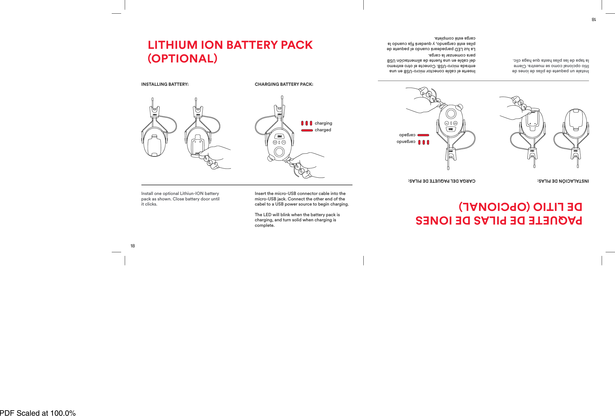 18Install one optional Lithiun-ION batterypack as shown. Close battery door untilit clicks.Insert the micro-USB connector cable into themicro-USB jack. Connect the other end of thecabel to a USB power source to begin charging.The LED will blink when the battery pack ischarging, and turn solid when charging iscomplete.chargingchargedINSTALLING BATTERY:BATTERYLOWCHARGING BATTERY PACK:LITHIUM ION BATTERY PACKOPTIONAL18Instale un paquete de pilas de iones delitio opcional como se muestra. Cierrela tapa de las pilas hasta que haga clic.Inserte el cable conector micro-USB en unaentrada micro-USB. Conecte el otro extremodel cable en una fuente de alimentaci&oacute;n USBpara comenzar la carga.La luz LED parpadear&aacute; cuando el paquete depilas est&eacute; cargando, y quedar&aacute; ja cuando lacarga est&eacute; completa.cargandocargadoINSTALACI&Oacute;N DE PILAS:BATTERYLOWCARGA DEL PAQUETE DE PILAS:PAQUETE DE PILAS DE IONESDE LITIO OPCIONALPDF Scaled at 100.0%