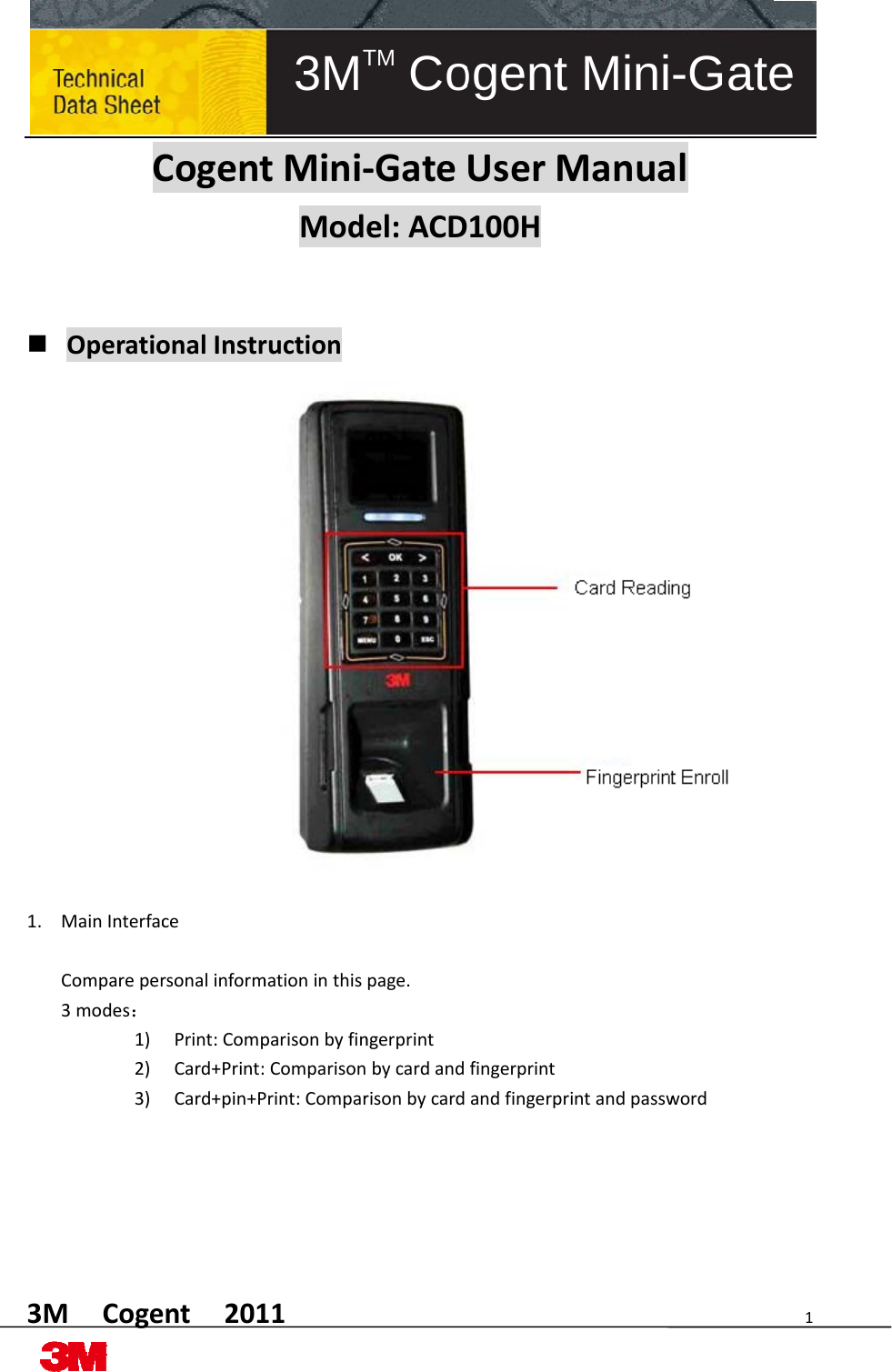 3M 1. MCogeCOperatioMainInterfacCompareper3modes：1) 2) 3) ent201CogentonalInstrcersonalinformPrint:CompCard+Print:Card+pin+P113MTtMini‐Modructionmationinthisparisonbyfin:ComparisonPrint:ComparTM Co‐Gateel:ACDpage.ngerprintbycardandrisonbycardogent UserM100HfingerprintandfingerprMiniManuaintandpassw-Gatealword1e 