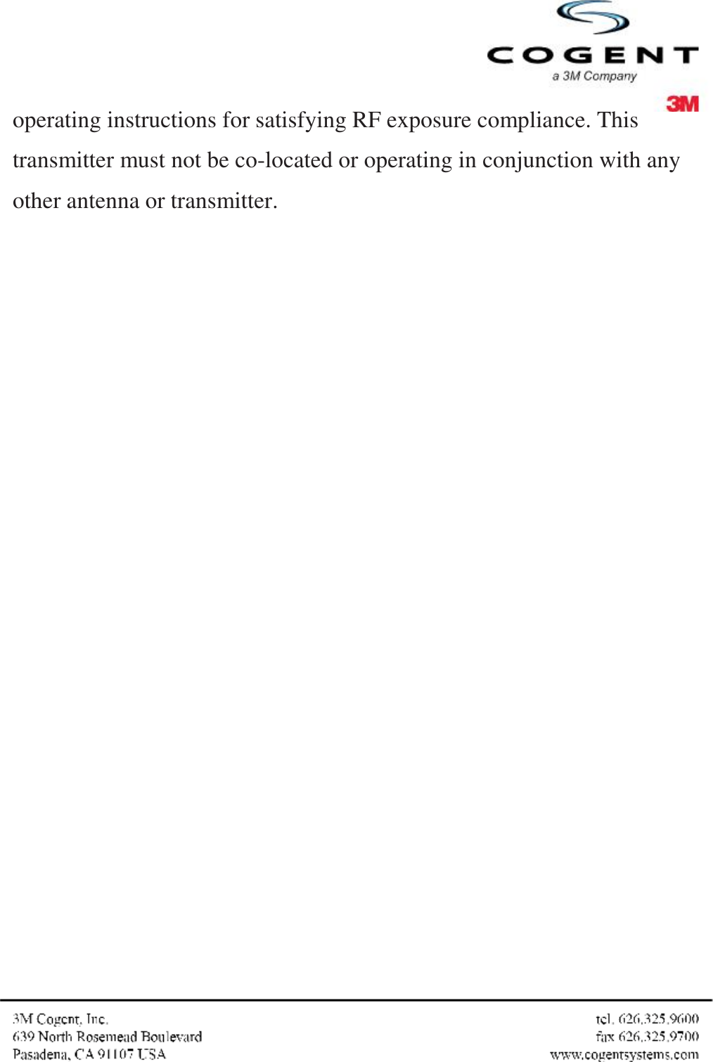  operating instructions for satisfying RF exposure compliance. This transmitter must not be co-located or operating in conjunction with any other antenna or transmitter. 