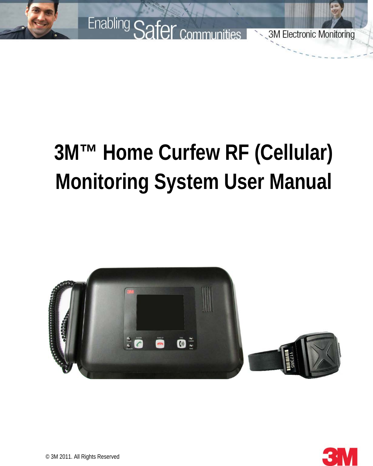     3M™ Home Curfew RF (Cellular) Monitoring System User Manual      © 3M 2011. All Rights Reserved   