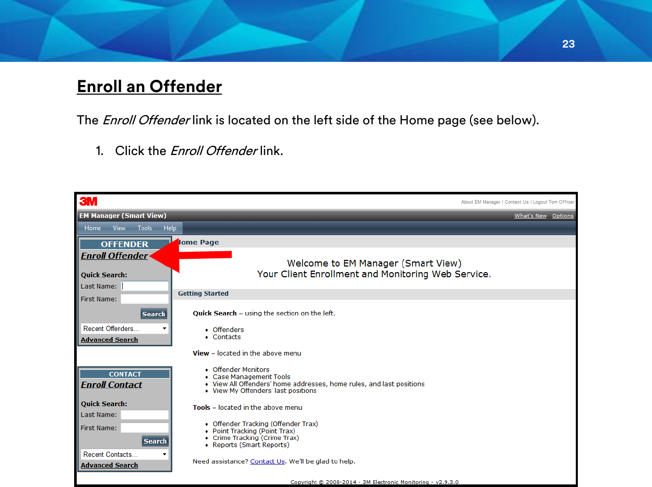 23  Enroll an Offender The Enroll Offender link is located on the left side of the Home page (see below).  1. Click the Enroll Offender link.                    