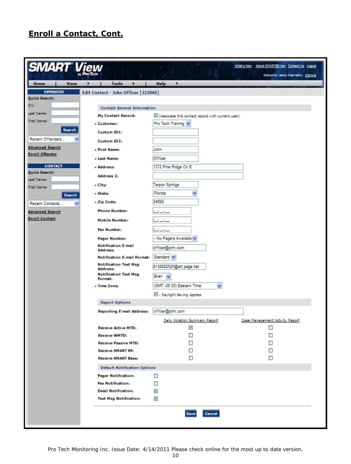 Pro Tech Monitoring Inc. Issue Date: 4/14/2011 Please check online for the most up to date version. 10  Enroll a Contact, Cont.  