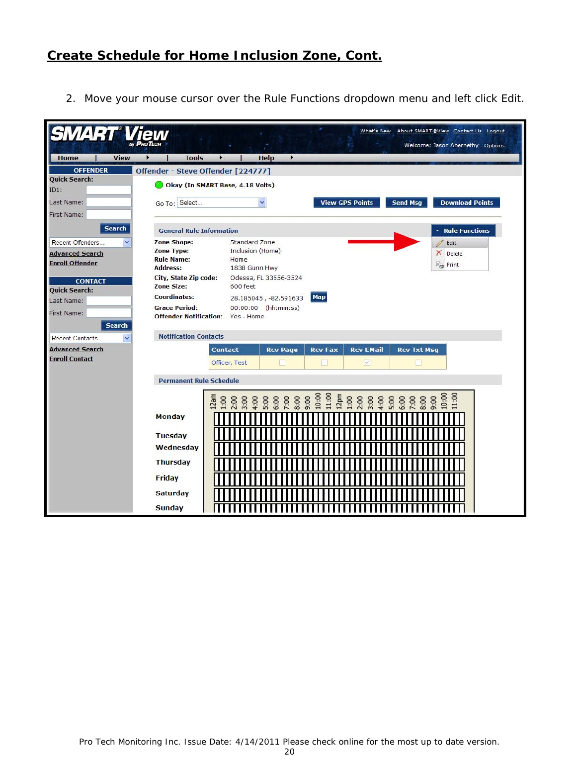 Pro Tech Monitoring Inc. Issue Date: 4/14/2011 Please check online for the most up to date version. 20  Create Schedule for Home Inclusion Zone, Cont.  2. Move your mouse cursor over the Rule Functions dropdown menu and left click Edit. 