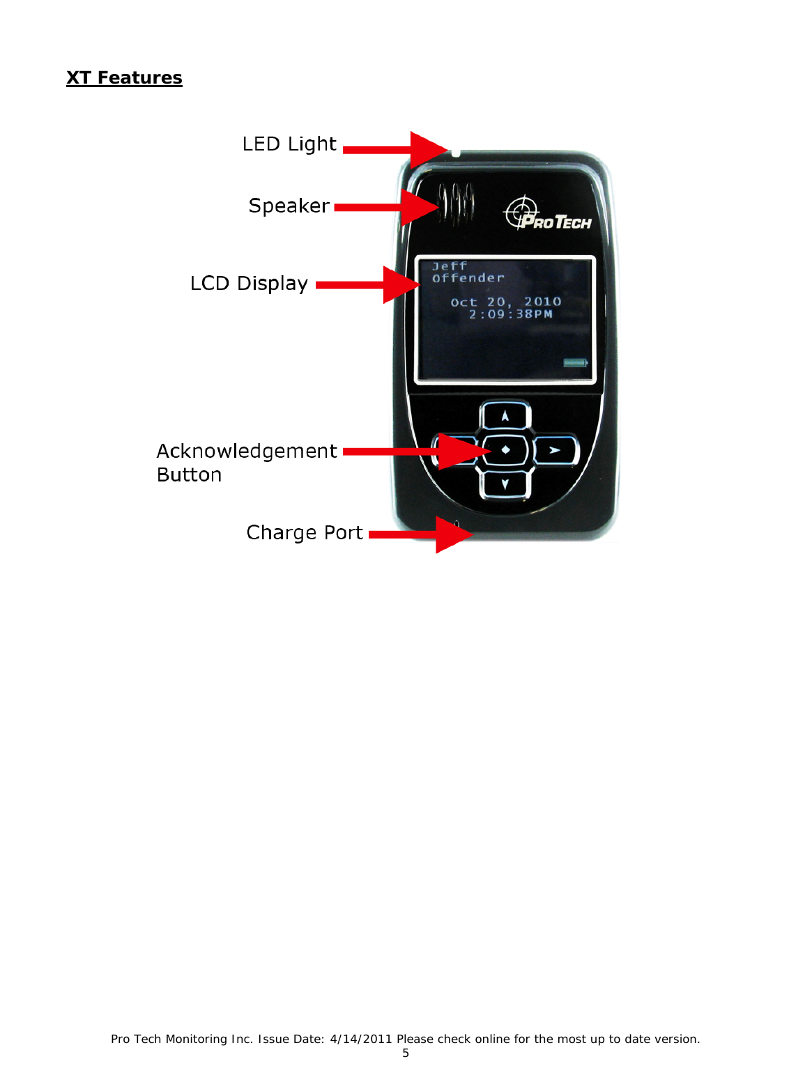 Pro Tech Monitoring Inc. Issue Date: 4/14/2011 Please check online for the most up to date version. 5  XT Features