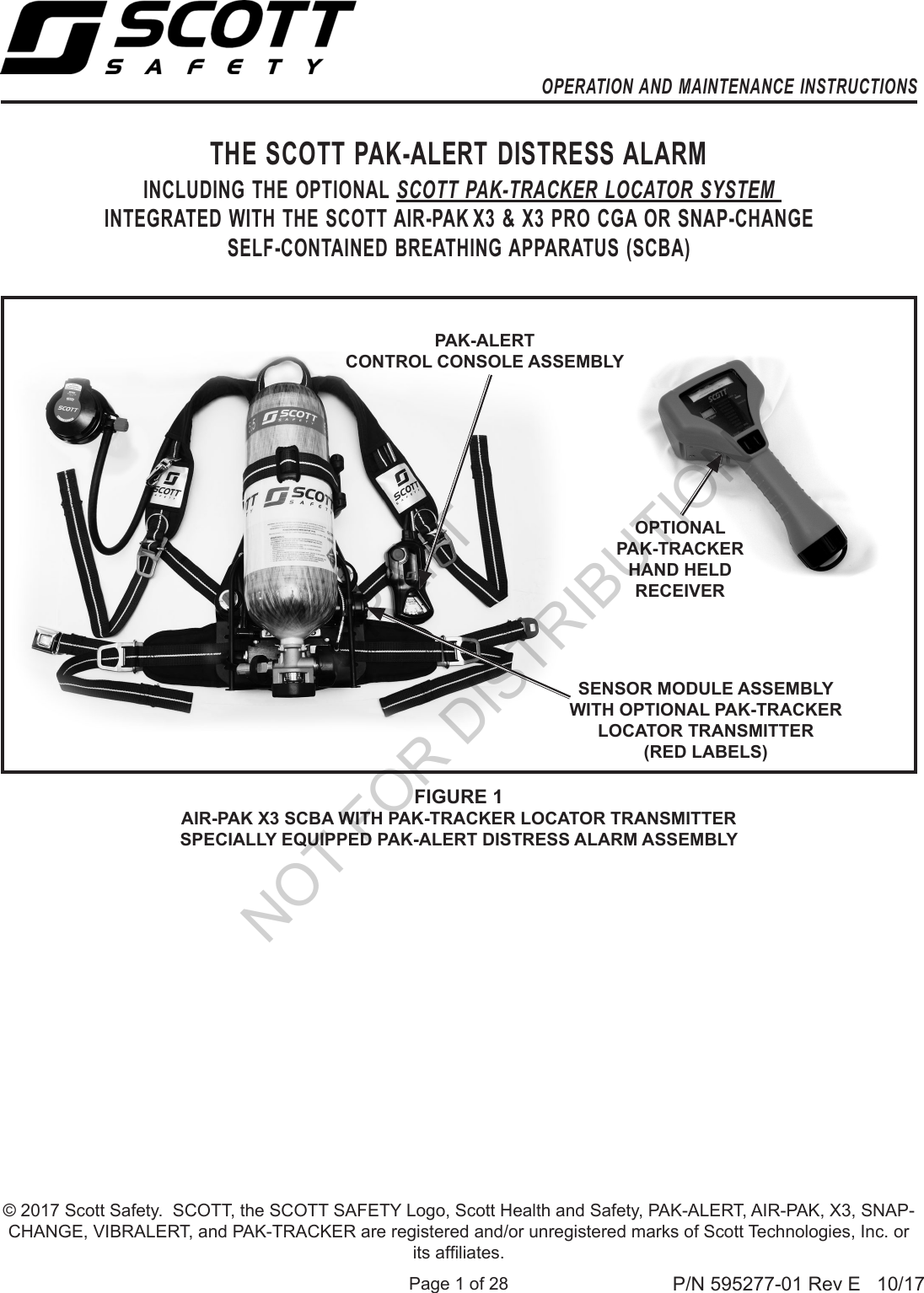 Page 1 of 28 P/N 595277-01 Rev E   10/17THE SCOTT PAK-ALERT DISTRESS ALARM INCLUDING THE OPTIONAL SCOTT PAK-TRACKER LOCATOR SYSTEM INTEGRATED WITH THE SCOTT AIR-PAK X3 &amp; X3 PRO CGA OR SNAP-CHANGESELF-CONTAINED BREATHING APPARATUS (SCBA) FIGURE 1AIR-PAK X3 SCBA WITH PAK-TRACKER LOCATOR TRANSMITTER SPECIALLY EQUIPPED PAK-ALERT DISTRESS ALARM ASSEMBLYPAK-ALERT CONTROL CONSOLE ASSEMBLYSENSOR MODULE ASSEMBLY WITH OPTIONAL PAK-TRACKER LOCATOR TRANSMITTER (RED LABELS)OPTIONAL PAK-TRACKER HAND HELD RECEIVER© 2017 Scott Safety.  SCOTT, the SCOTT SAFETY Logo, Scott Health and Safety, PAK-ALERT, AIR-PAK, X3, SNAP-CHANGE, VIBRALERT, and PAK-TRACKER are registered and/or unregistered marks of Scott Technologies, Inc. or its afliates.OPERATION AND MAINTENANCE INSTRUCTIONS DRAFT  NOT FOR DISTRIBUTION