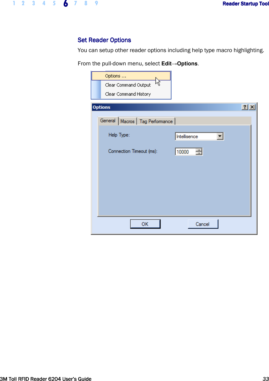     1 2 3 4 5 6666    7 8 9             Reader Startup ToolReader Startup ToolReader Startup ToolReader Startup Tool      3M Toll RFID Reader 62043M Toll RFID Reader 62043M Toll RFID Reader 62043M Toll RFID Reader 6204    User’s GuideUser’s GuideUser’s GuideUser’s Guide     33333333     Set Reader OptionsSet Reader OptionsSet Reader OptionsSet Reader Options    You can setup other reader options including help type macro highlighting.  From the pull-down menu, select Edit→Options.     
