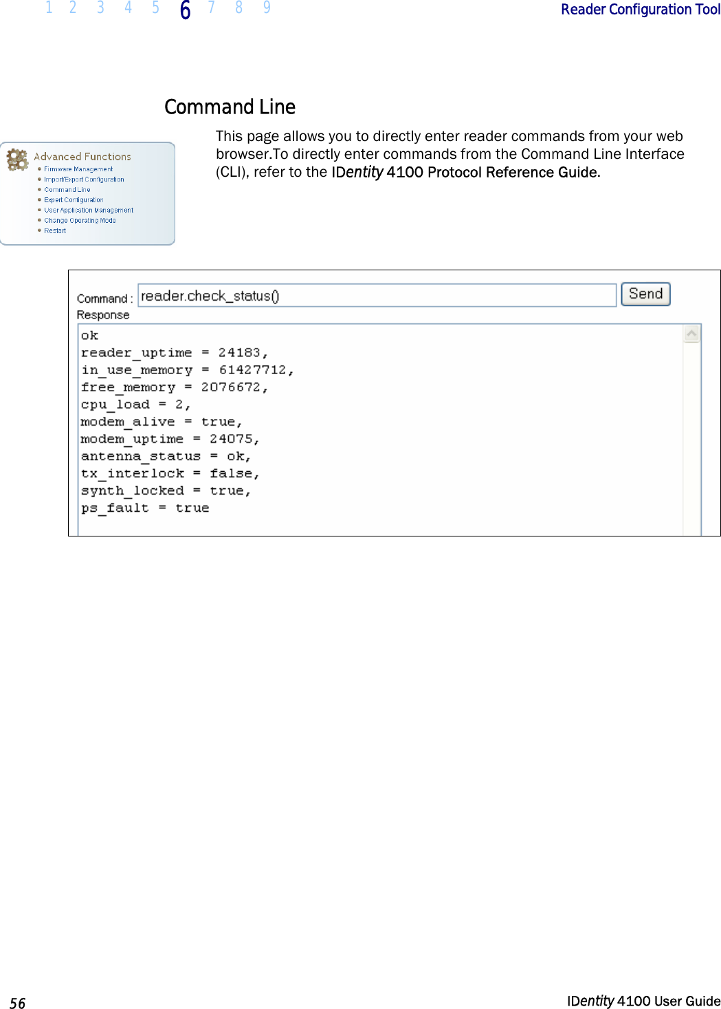  1 2  3  4 5 6 7 8 9       Reader Configuration Tool   56  IDentity 4100 User Guide  Command Line This page allows you to directly enter reader commands from your web browser.To directly enter commands from the Command Line Interface (CLI), refer to the IDentity 4100 Protocol Reference Guide.      