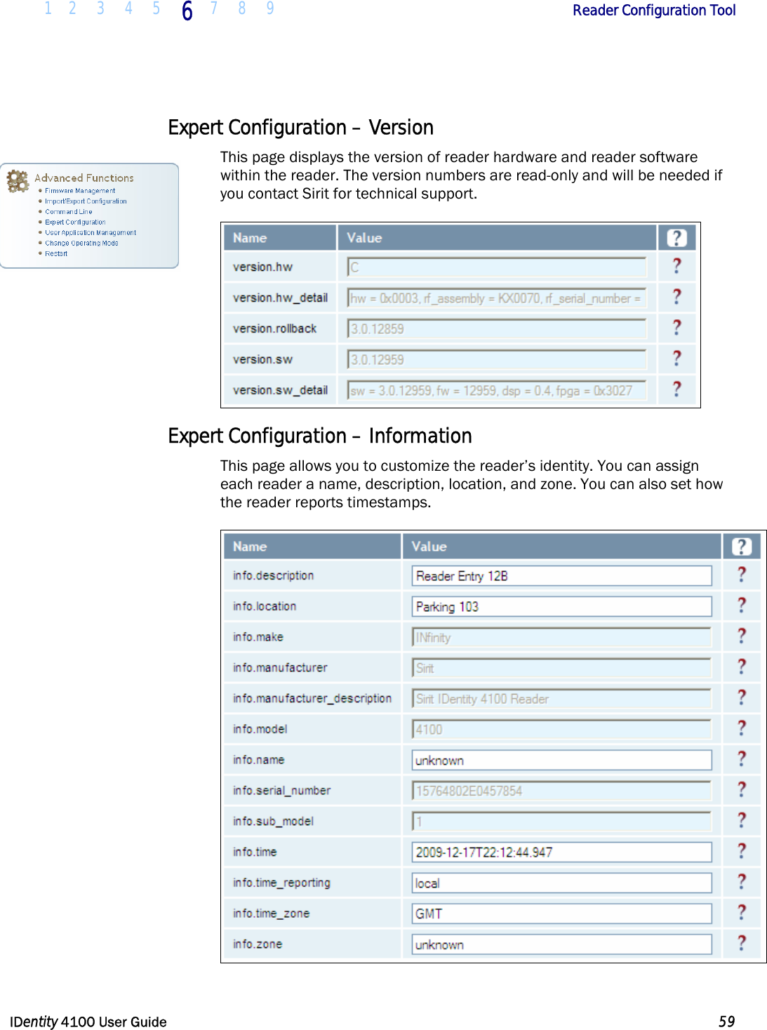  1 2 3 4 5 6 7 8 9       Reader Configuration Tool   IDentity 4100 User Guide  59  Expert Configuration – Version This page displays the version of reader hardware and reader software within the reader. The version numbers are read-only and will be needed if you contact Sirit for technical support.  Expert Configuration – Information This page allows you to customize the reader’s identity. You can assign each reader a name, description, location, and zone. You can also set how the reader reports timestamps.   