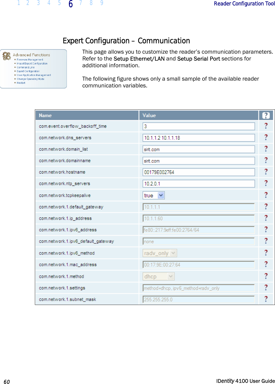  1 2  3  4 5 6 7 8 9       Reader Configuration Tool   60  IDentity 4100 User Guide  Expert Configuration – Communication This page allows you to customize the reader’s communication parameters. Refer to the Setup Ethernet/LAN and Setup Serial Port sections for additional information. The following figure shows only a small sample of the available reader communication variables.   