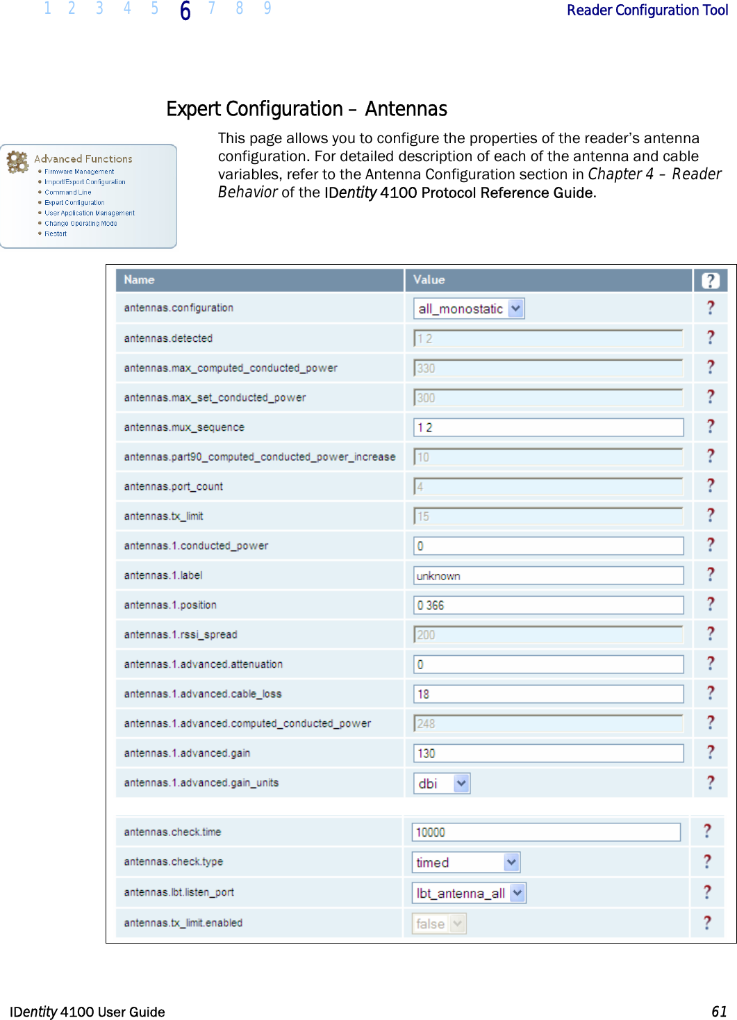  1 2 3 4 5 6 7 8 9       Reader Configuration Tool   IDentity 4100 User Guide  61  Expert Configuration – Antennas This page allows you to configure the properties of the reader’s antenna configuration. For detailed description of each of the antenna and cable variables, refer to the Antenna Configuration section in Chapter 4 – Reader Behavior of the IDentity 4100 Protocol Reference Guide.     