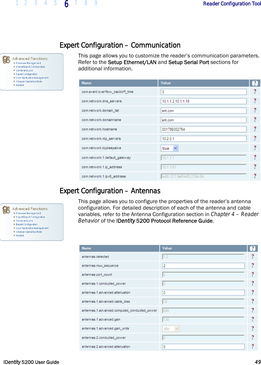  1 2 3 4 5 6 7 8 9       Reader Configuration Tool   IDentity 5200 User Guide  49  Expert Configuration – Communication This page allows you to customize the reader’s communication parameters. Refer to the Setup Ethernet/LAN and Setup Serial Port sections for additional information.  Expert Configuration – Antennas This page allows you to configure the properties of the reader’s antenna configuration. For detailed description of each of the antenna and cable variables, refer to the Antenna Configuration section in Chapter 4 – Reader Behavior of the IDentity 5200 Protocol Reference Guide.    