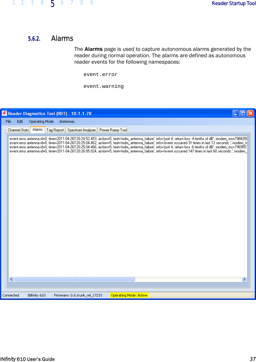  1 2 3 4 5  6 7 8 9        Reader Startup Tool   INfinity 610 User’s Guide  37  5.6.2. Alarms The Alarms page is used to capture autonomous alarms generated by the reader during normal operation. The alarms are defined as autonomous reader events for the following namespaces:     event.error    event.warning     