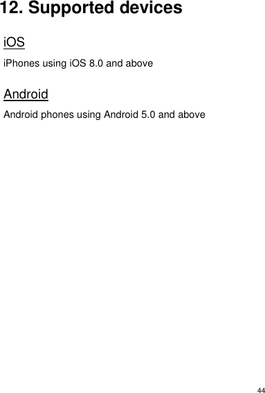 44  12. Supported devices  iOS  iPhones using iOS 8.0 and above  Android  Android phones using Android 5.0 and above               