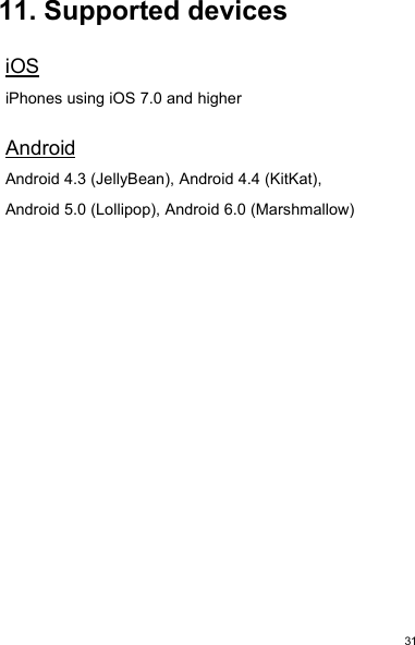 3111. Supported devicesiOSiPhones using iOS 7.0 and higherAndroidAndroid 4.3 (JellyBean), Android 4.4 (KitKat),Android 5.0 (Lollipop), Android 6.0 (Marshmallow)