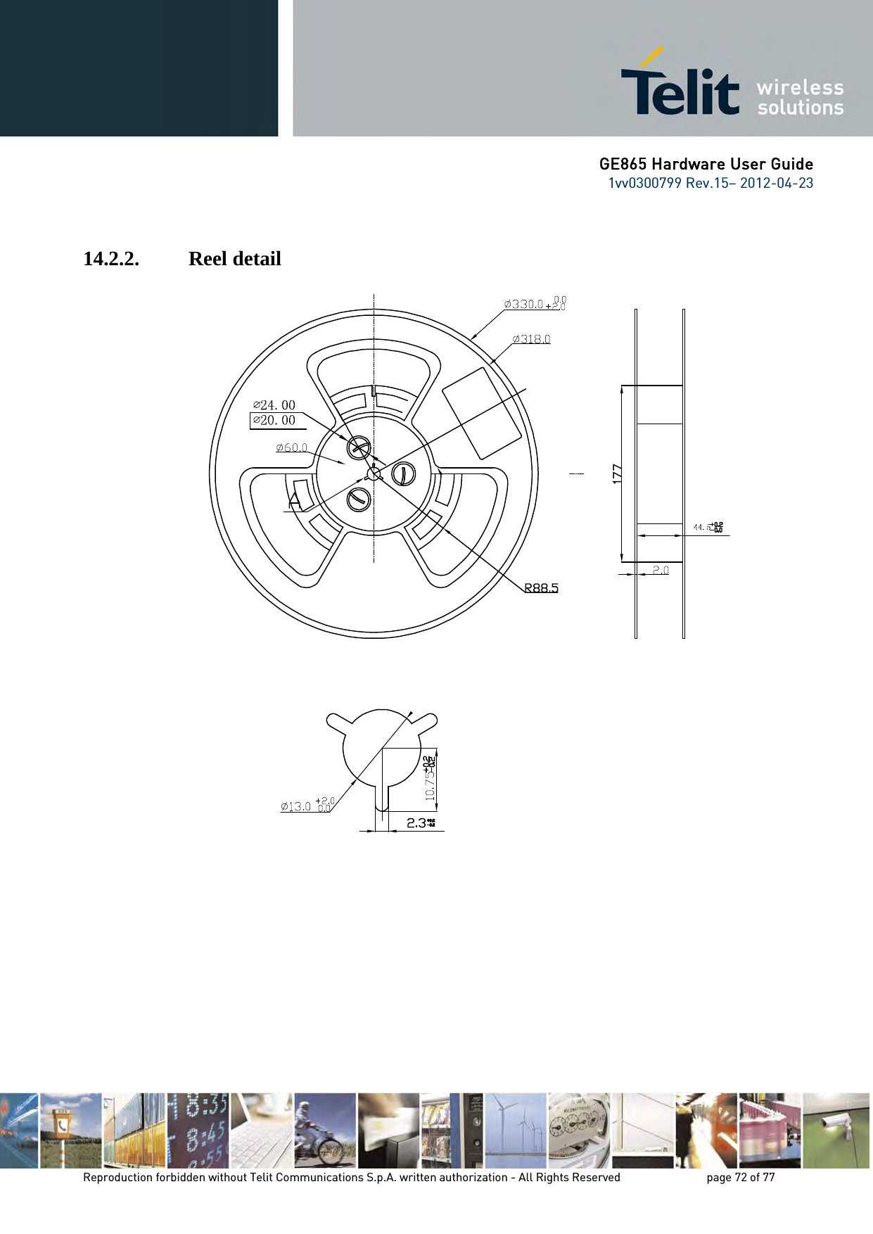 GE865 Hardware User Guide 1vv0300799 Rev.15– 2012-04-23 Reproduction forbidden without Telit Communications S.p.A. written authorization - All Rights Reserved page 72 of 77 14.2.2. Reel detail