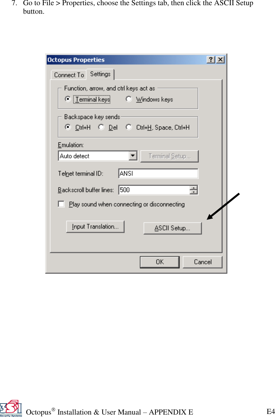   Octopus  Installation &amp; User Manual – APPENDIX E E4   7. Go to File &gt; Properties, choose the Settings tab, then click the ASCII Setup button.   