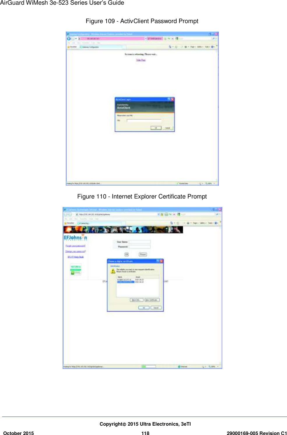 AirGuard WiMesh 3e-523 Series User’s Guide  Copyright 2015 Ultra Electronics, 3eTI October 2015 118 29000169-005 Revision C1     Figure 109 - ActivClient Password Prompt    Figure 110 - Internet Explorer Certificate Prompt     