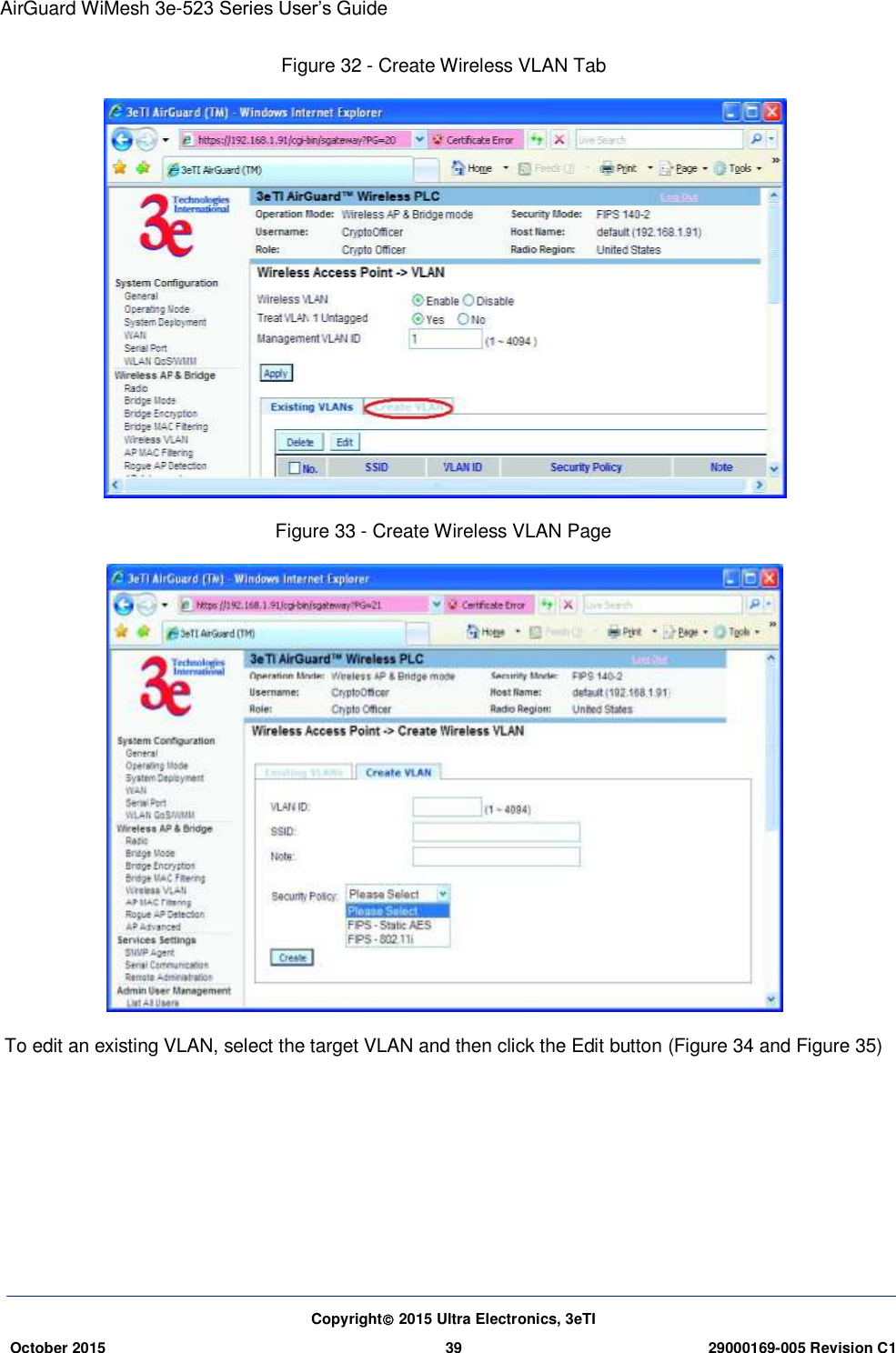 AirGuard WiMesh 3e-523 Series User’s Guide Copyright 2015 Ultra Electronics, 3eTI October 2015 39 29000169-005 Revision C1     Figure 32 - Create Wireless VLAN Tab  Figure 33 - Create Wireless VLAN Page    To edit an existing VLAN, select the target VLAN and then click the Edit button (Figure 34 and Figure 35)        