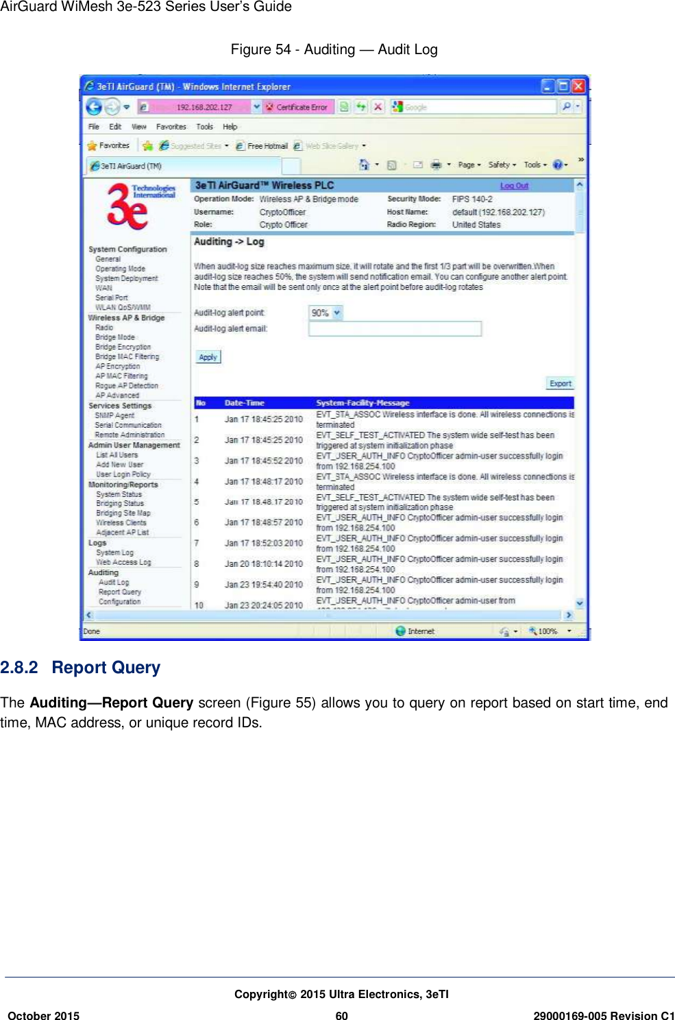 AirGuard WiMesh 3e-523 Series User’s Guide Copyright 2015 Ultra Electronics, 3eTI October 2015 60 29000169-005 Revision C1     Figure 54 - Auditing — Audit Log  2.8.2  Report Query The Auditing—Report Query screen (Figure 55) allows you to query on report based on start time, end time, MAC address, or unique record IDs.    