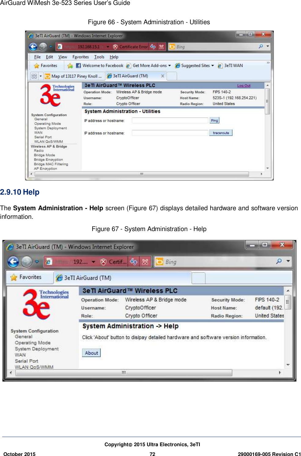 AirGuard WiMesh 3e-523 Series User’s Guide Copyright 2015 Ultra Electronics, 3eTI October 2015 72 29000169-005 Revision C1     Figure 66 - System Administration - Utilities  2.9.10 Help The System Administration - Help screen (Figure 67) displays detailed hardware and software version information. Figure 67 - System Administration - Help     