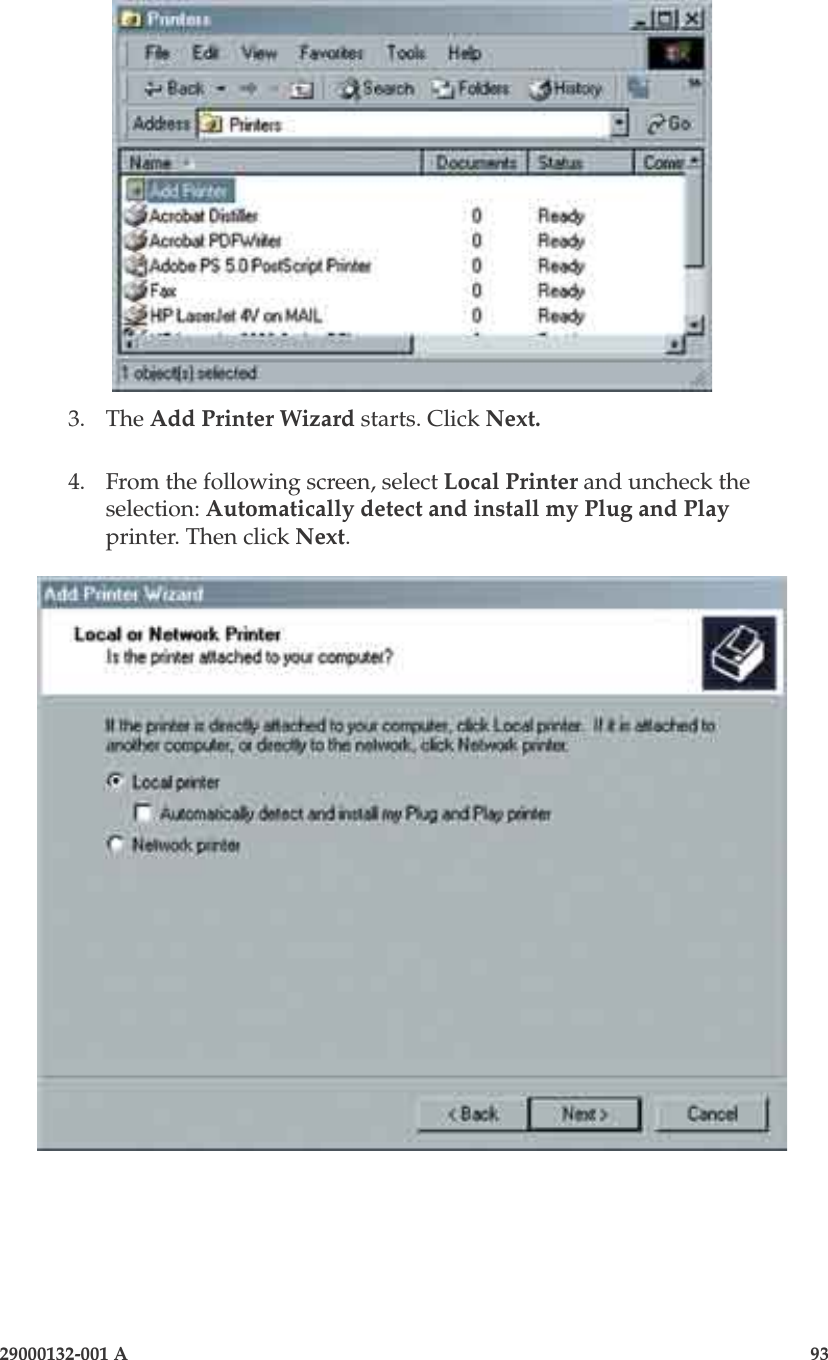 3e-525A Wireless Access Point92                    29000132-001 A 29000132-001 A                       933.  The Add Printer Wizard starts. Click Next.4.  From the following screen, select Local Printer and uncheck the selection: Automatically detect and install my Plug and Play printer. Then click Next.