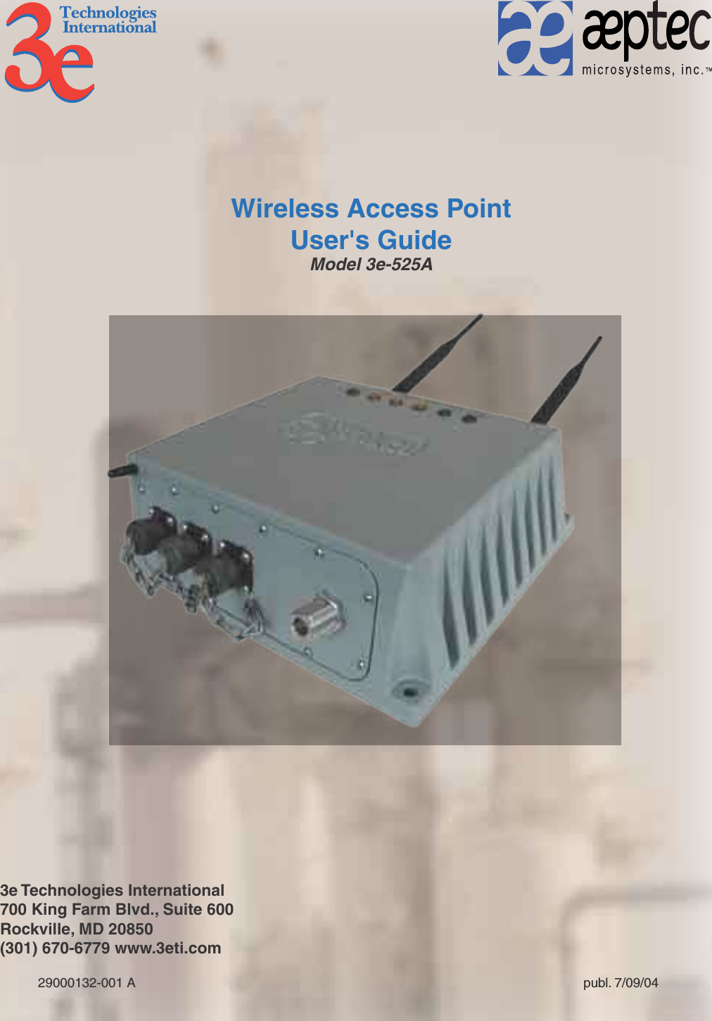 Wireless Access PointUser&apos;s GuideModel 3e-525A3e Technologies International700 King Farm Blvd., Suite 600Rockville, MD 20850(301) 670-6779 www.3eti.com29000132-001 A                                                            publ. 7/09/04