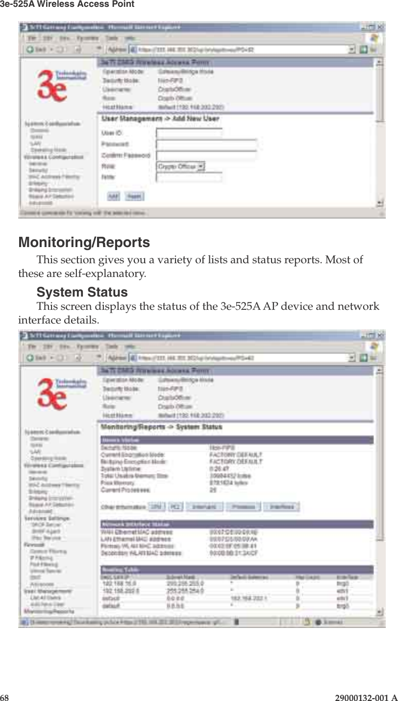 3e-525A Wireless Access Point68                            29000132-001 AChapter 4: Congure as gateway29000132-001 A                            69Monitoring/ReportsThis section gives you a variety of lists and status reports. Most of these are self-explanatory.System StatusThis screen displays the status of the 3e-525A AP device and network interface details.