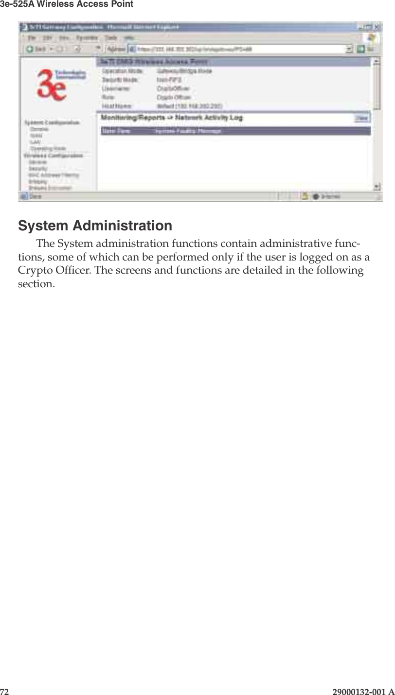 3e-525A Wireless Access Point72                            29000132-001 AChapter 4: Congure as gateway29000132-001 A                            73System AdministrationThe System administration functions contain administrative func-tions, some of which can be performed only if the user is logged on as a Crypto Ofcer. The screens and functions are detailed in the following section. 