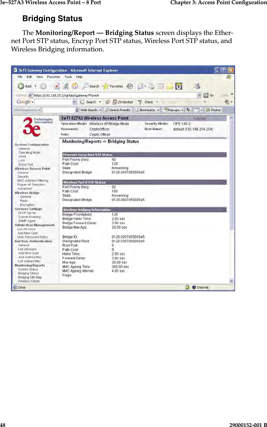3e–527A3 Wireless Access Point – 8 Port      Chapter 3: Access Point Conguration48                            29000152-001 B3e–527A3 Wireless Access Point – 8 Port  Chapter 3: Access Point Conguration29000152-001 B  49Bridging StatusThe Monitoring/Report — Bridging Status screen displays the Ether-net Port STP status, Encryp Port STP status, Wireless Port STP status, and Wireless Bridging information.