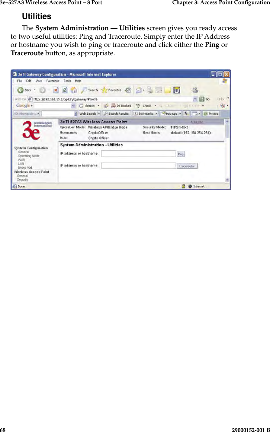 3e–527A3 Wireless Access Point – 8 Port      Chapter 3: Access Point Conguration68                            29000152-001 BUtilitiesThe System Administration — Utilities screen gives you ready access to two useful utilities: Ping and Traceroute. Simply enter the IP Address or hostname you wish to ping or traceroute and click either the Ping or Traceroute button, as appropriate.