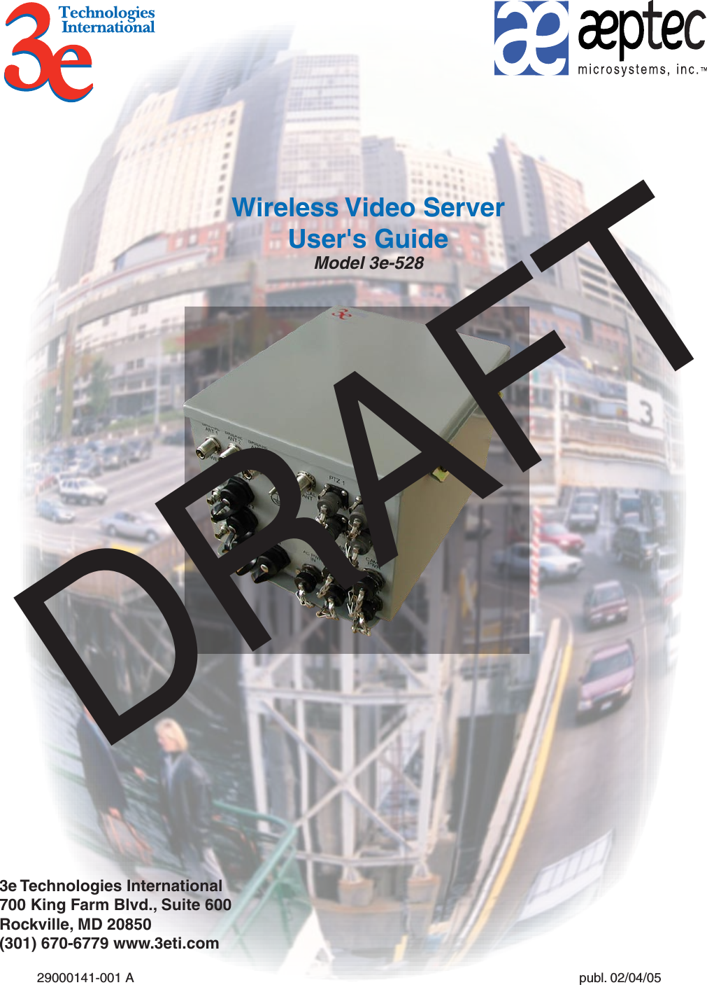 Wireless Video ServerUser&apos;s GuideModel 3e-5283e Technologies International700 King Farm Blvd., Suite 600Rockville, MD 20850(301) 670-6779 www.3eti.com29000141-001 A                                                            publ. 02/04/05DRAFT