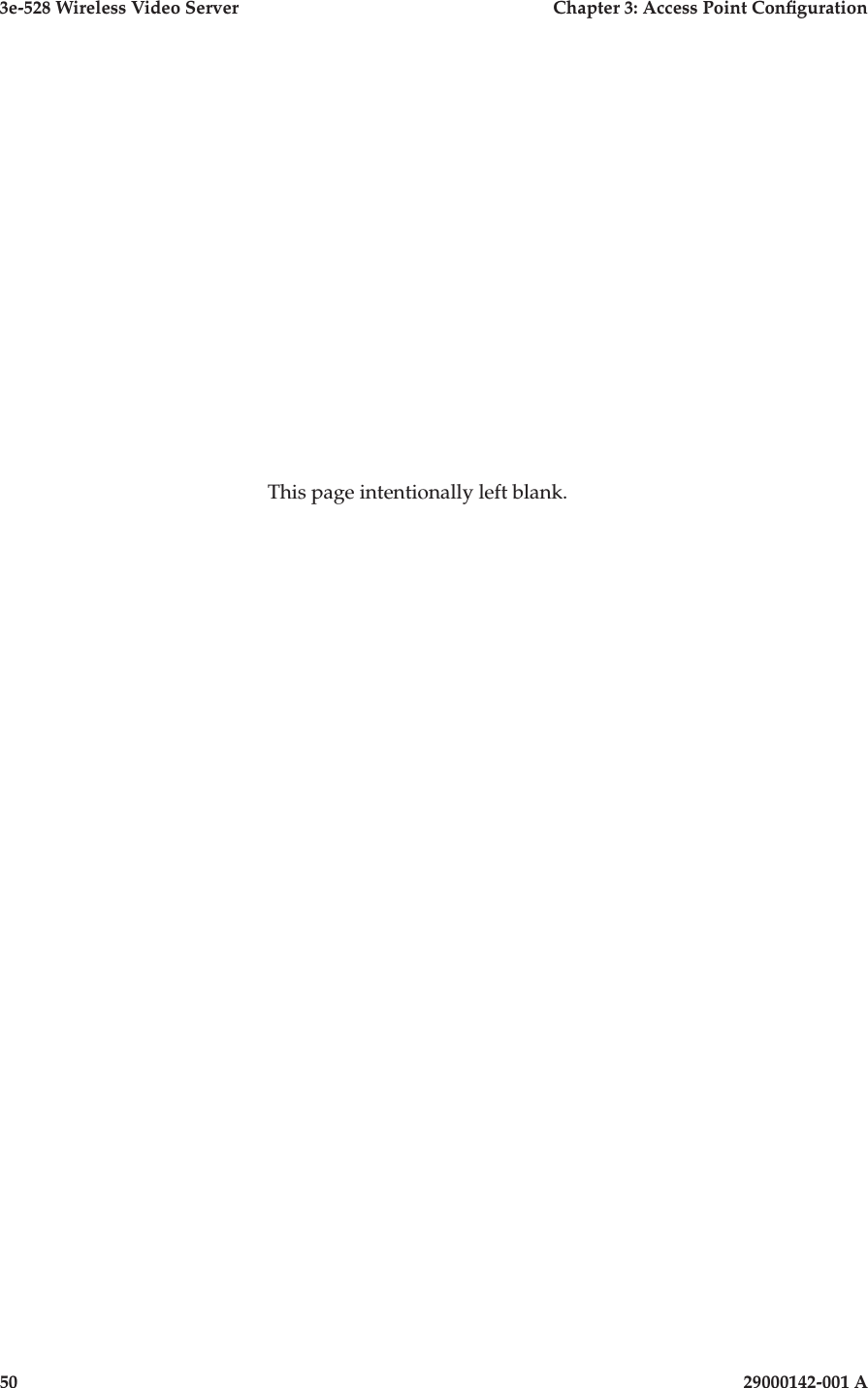 3e-528 Wireless Video Server  Chapter 3: Access Point Conguration50                            29000142-001 AThis page intentionally left blank.