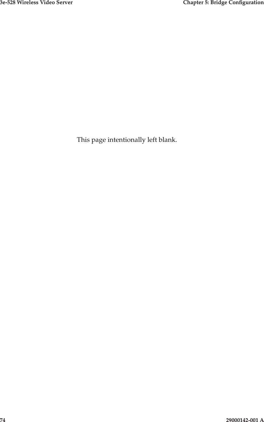 3e-528 Wireless Video Server  Chapter 5: Bridge Conguration74                            29000142-001 AThis page intentionally left blank.