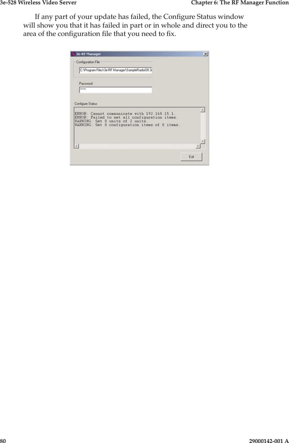 3e-528 Wireless Video Server  Chapter 6: The RF Manager Function80                    29000142-001 AIf any part of your update has failed, the Congure Status window will show you that it has failed in part or in whole and direct you to the area of the conguration le that you need to x.