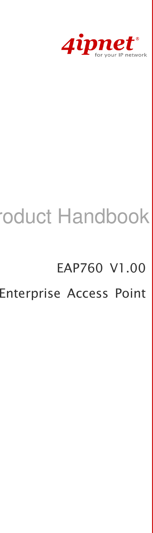    EAP760  V1.00Enterprise  Access  PointProduct Handbook