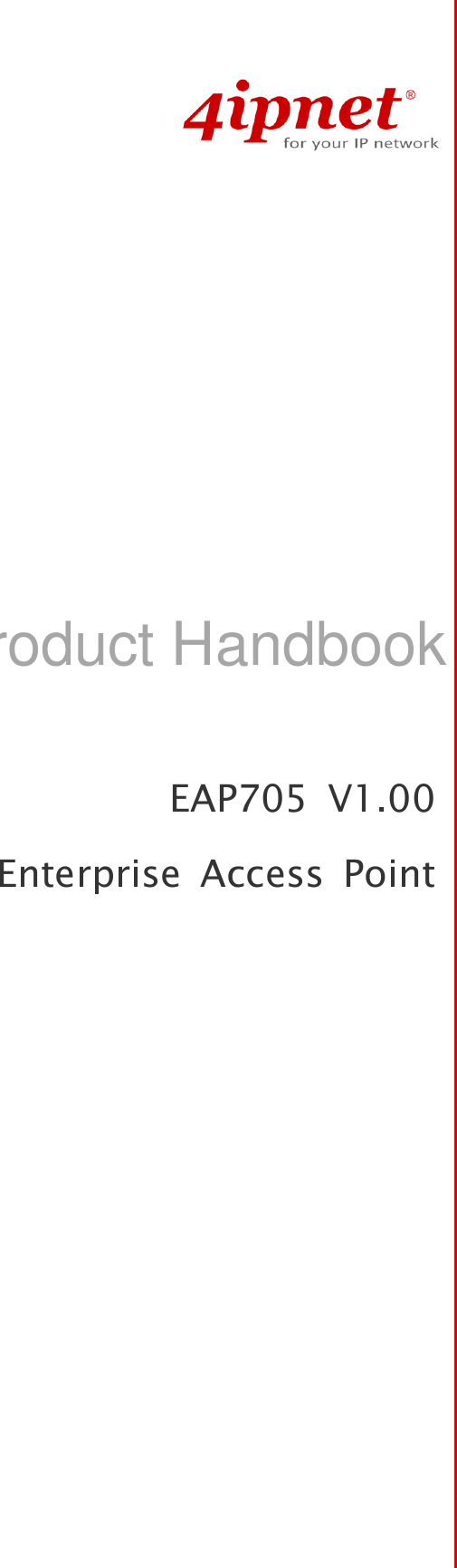   EAP705  V1.00Enterprise  Access  PointProduct Handbook