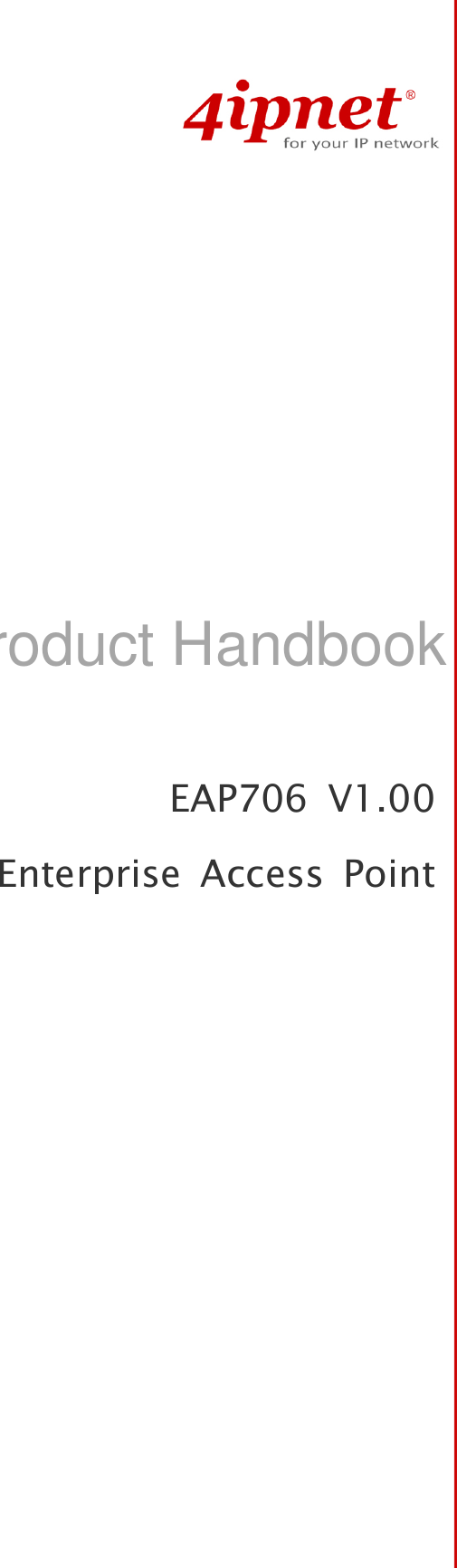   EAP706  V1.00Enterprise  Access  PointProduct Handbook