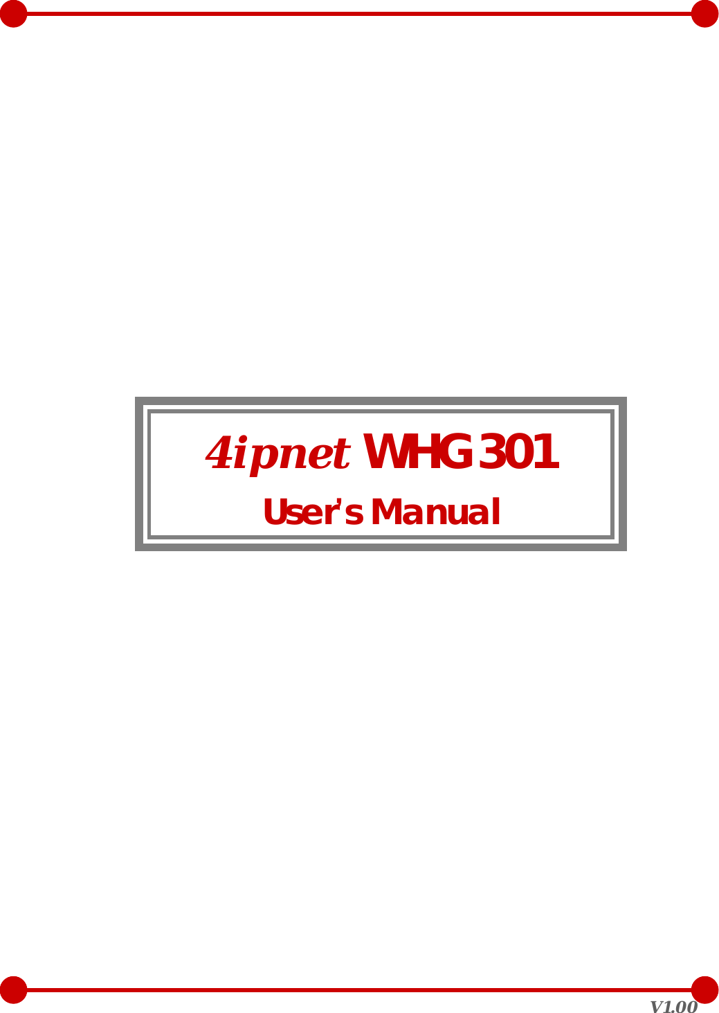  V1.00                 4ipnet WHG301 User’s Manual    