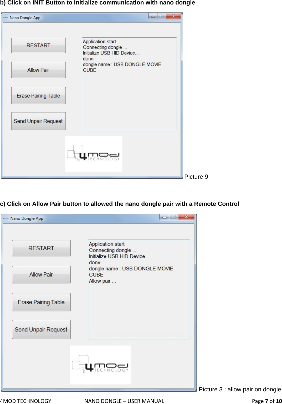 4MODTECHNOLOGYNANODONGLE–USERMANUAL  Page7of10 b) Click on INIT Button to initialize communication with nano dongle  Picture 9  c) Click on Allow Pair button to allowed the nano dongle pair with a Remote Control   Picture 3 : allow pair on dongle 