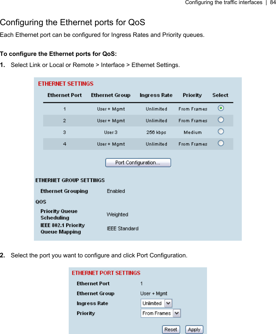 Configuring the traffic interfaces  |  84   Configuring the Ethernet ports for QoS Each Ethernet port can be configured for Ingress Rates and Priority queues.  To configure the Ethernet ports for QoS: 1.  Select Link or Local or Remote &gt; Interface &gt; Ethernet Settings.    2.  Select the port you want to configure and click Port Configuration.    