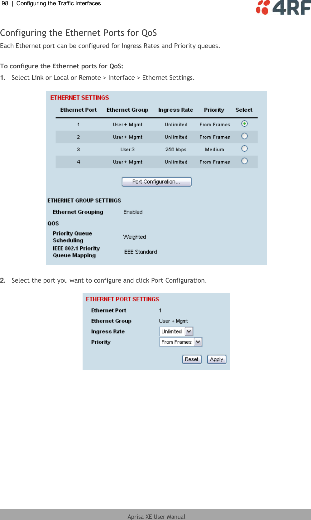 98  |  Configuring the Traffic Interfaces   Aprisa XE User Manual  Configuring the Ethernet Ports for QoS Each Ethernet port can be configured for Ingress Rates and Priority queues.  To configure the Ethernet ports for QoS: 1. Select Link or Local or Remote &gt; Interface &gt; Ethernet Settings.    2. Select the port you want to configure and click Port Configuration.    