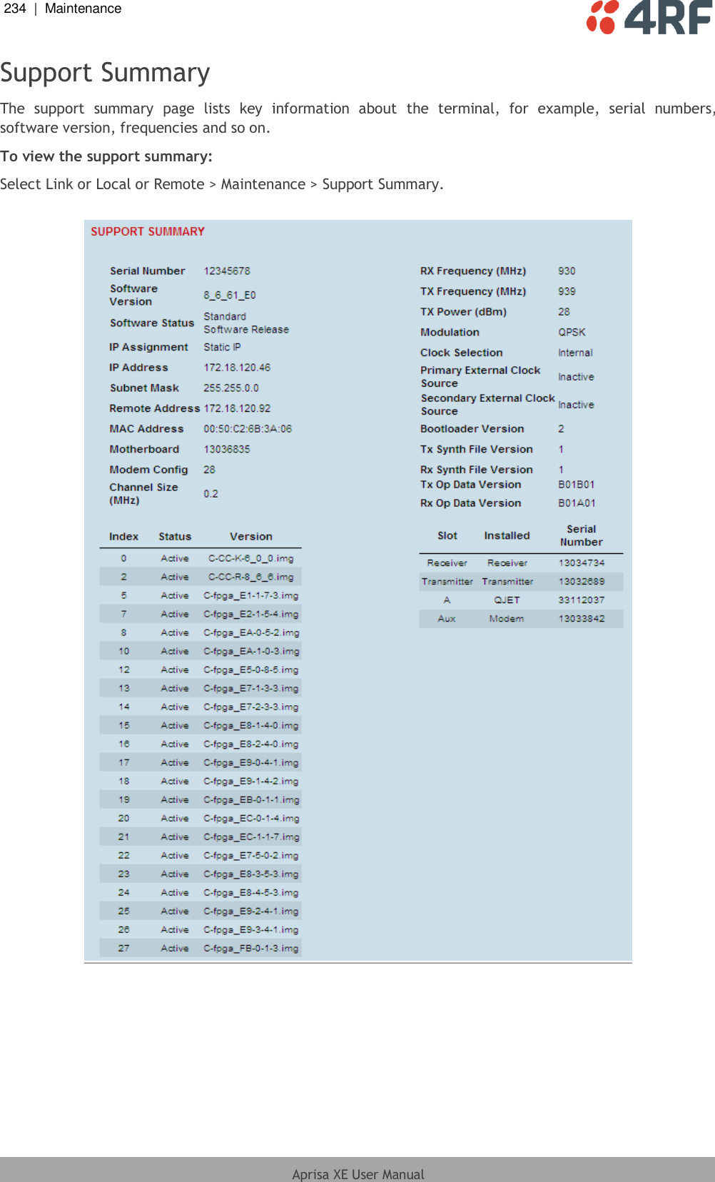 234  |  Maintenance   Aprisa XE User Manual  Support Summary The  support  summary  page  lists  key  information  about  the  terminal,  for  example,  serial  numbers, software version, frequencies and so on. To view the support summary: Select Link or Local or Remote &gt; Maintenance &gt; Support Summary.    