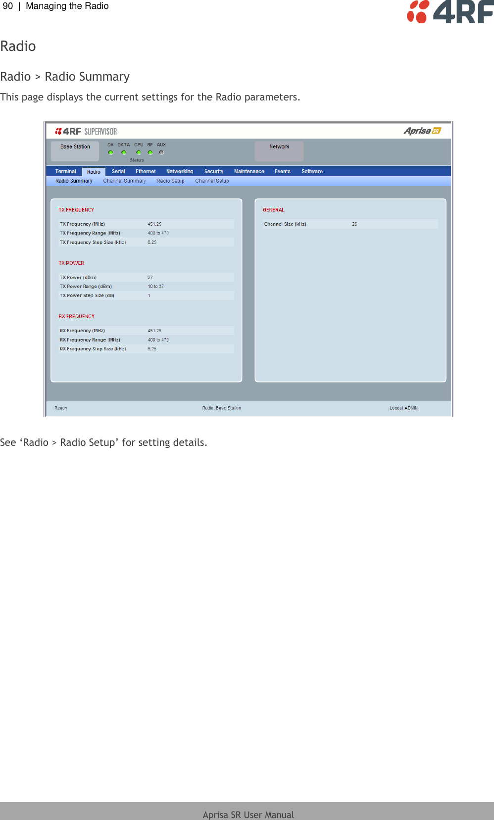 90  |  Managing the Radio   Aprisa SR User Manual  Radio  Radio &gt; Radio Summary This page displays the current settings for the Radio parameters.    See ‘Radio &gt; Radio Setup’ for setting details. 