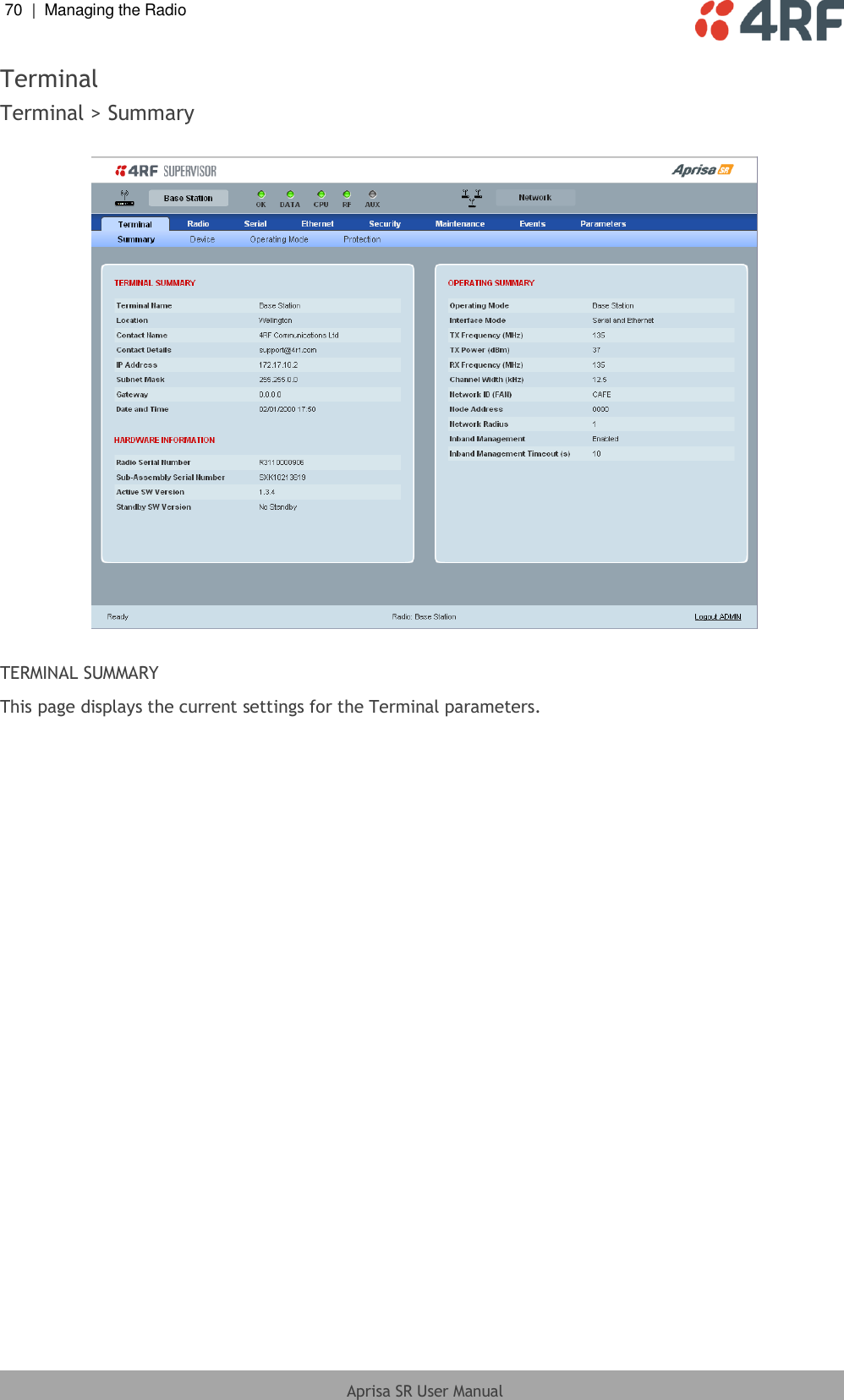 70  |  Managing the Radio   Aprisa SR User Manual  Terminal Terminal &gt; Summary    TERMINAL SUMMARY This page displays the current settings for the Terminal parameters.  