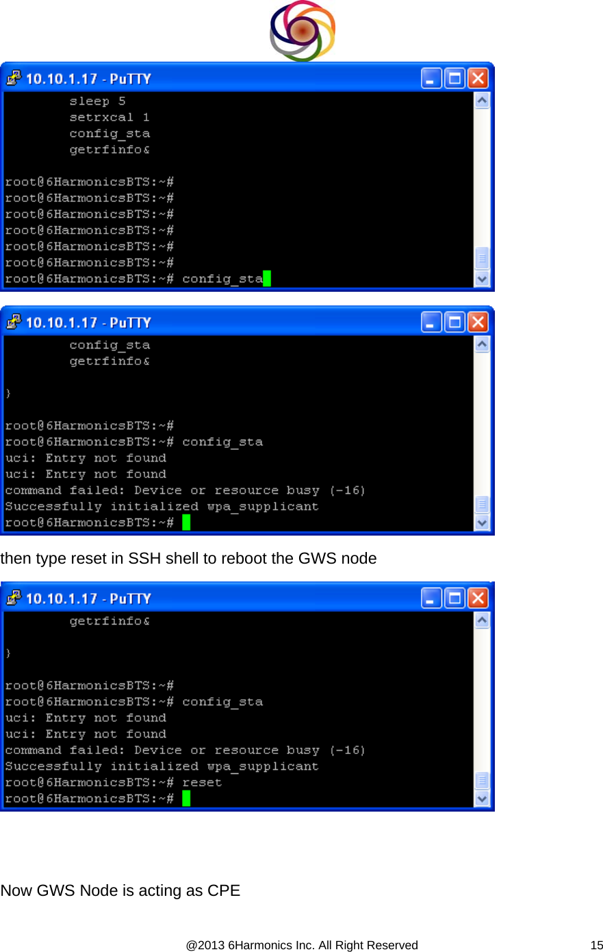  @2013 6Harmonics Inc. All Right Reserved  15    then type reset in SSH shell to reboot the GWS node        Now GWS Node is acting as CPE 