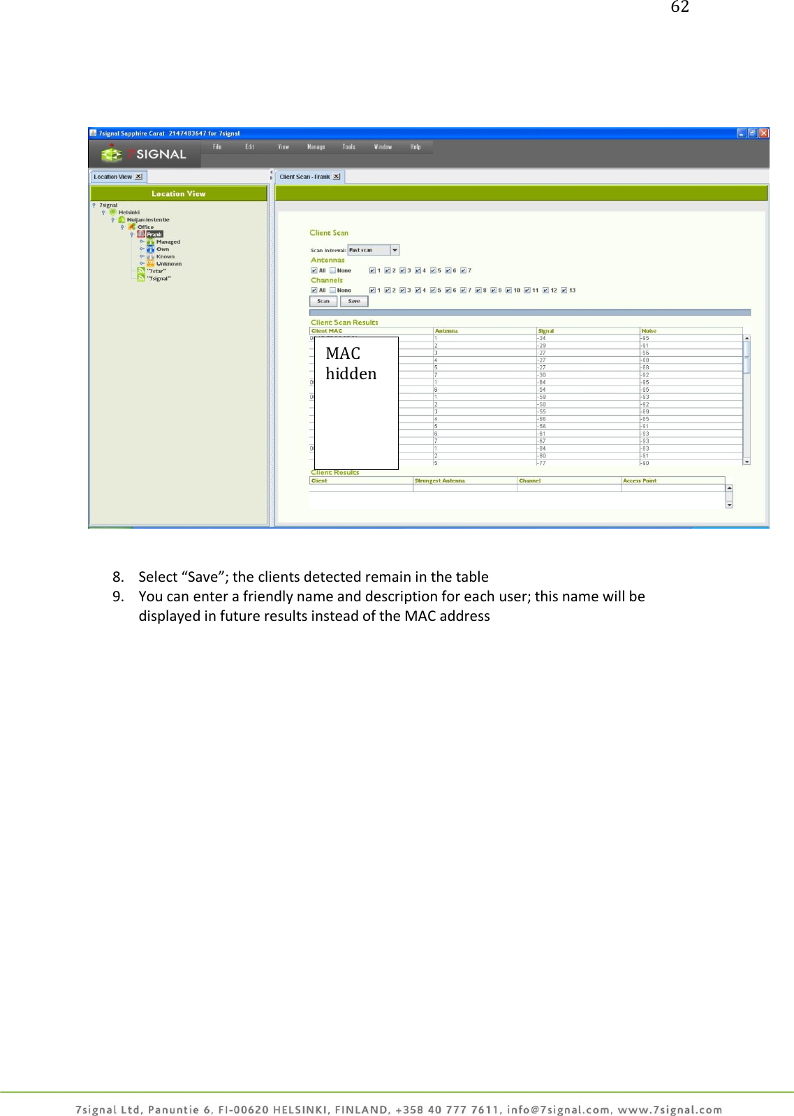 62        8. Select “Save”; the clients detected remain in the table 9. You can enter a friendly name and description for each user; this name will be displayed in future results instead of the MAC address  MAC hidden 